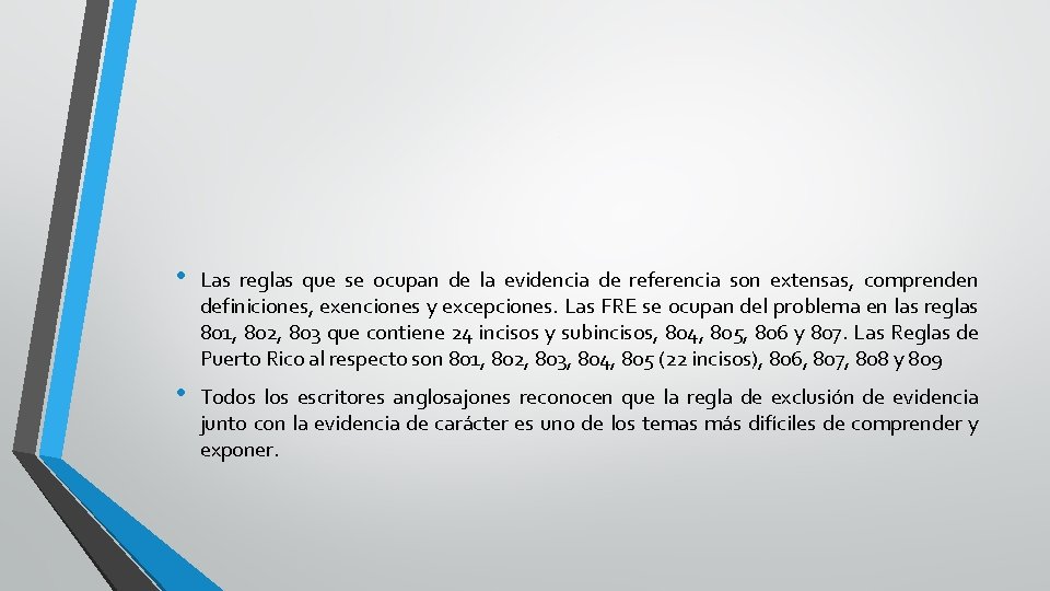 . • Las reglas que se ocupan de la evidencia de referencia son extensas,