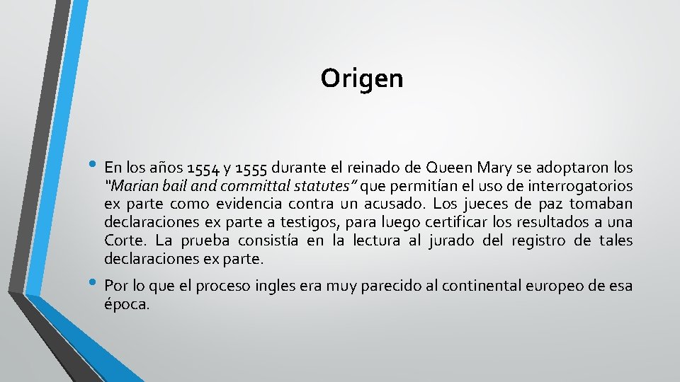 Origen • En los años 1554 y 1555 durante el reinado de Queen Mary
