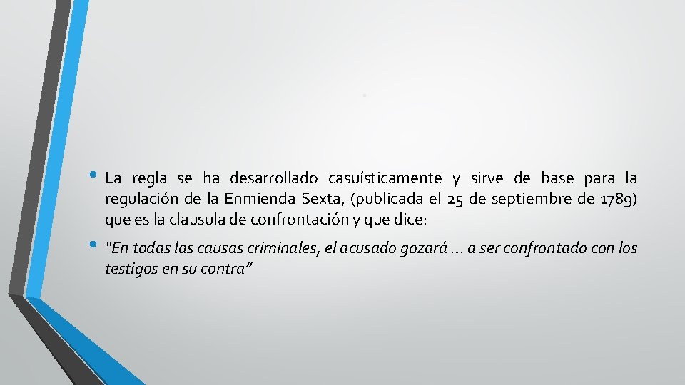. • La regla se ha desarrollado casuísticamente y sirve de base para la