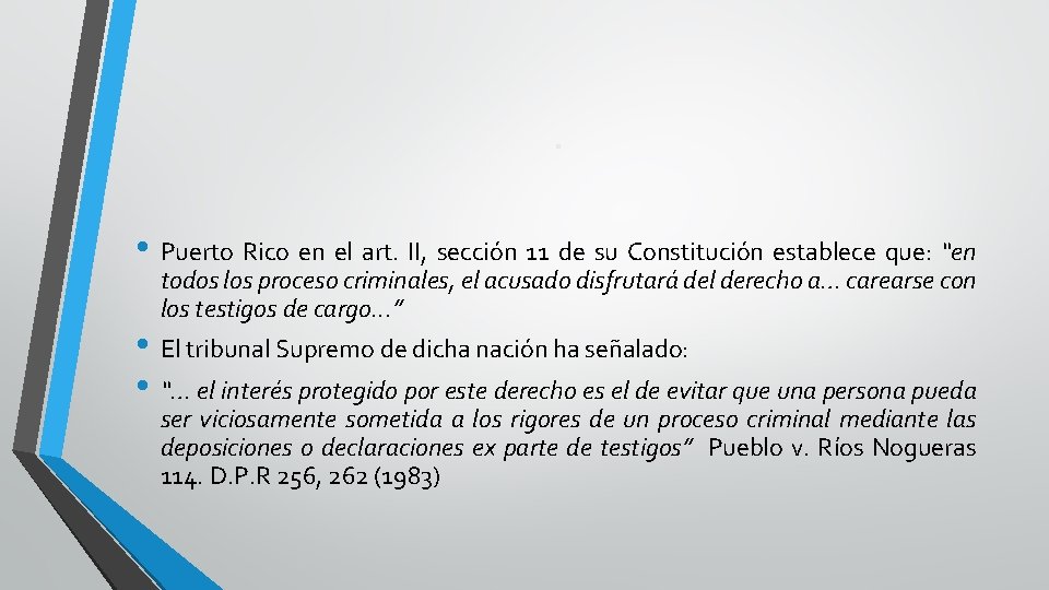 . • Puerto Rico en el art. II, sección 11 de su Constitución establece