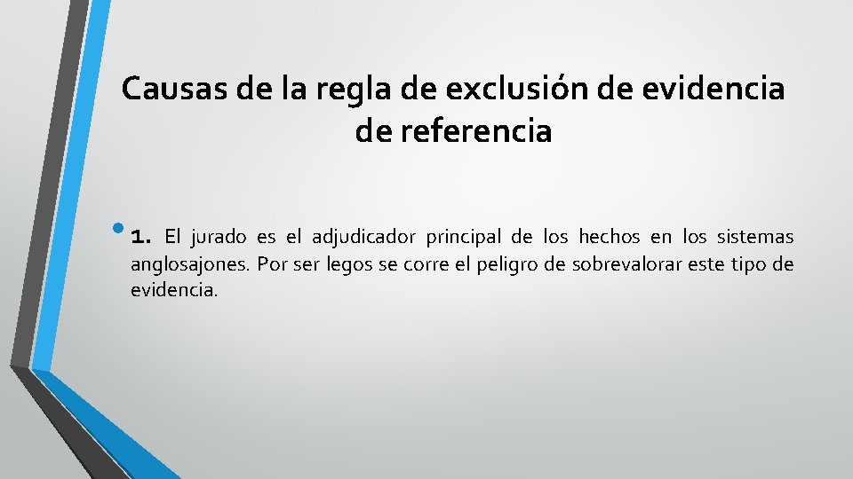 Causas de la regla de exclusión de evidencia de referencia • 1. El jurado