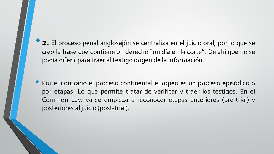 . • 2. El proceso penal anglosajón se centraliza en el juicio oral, por