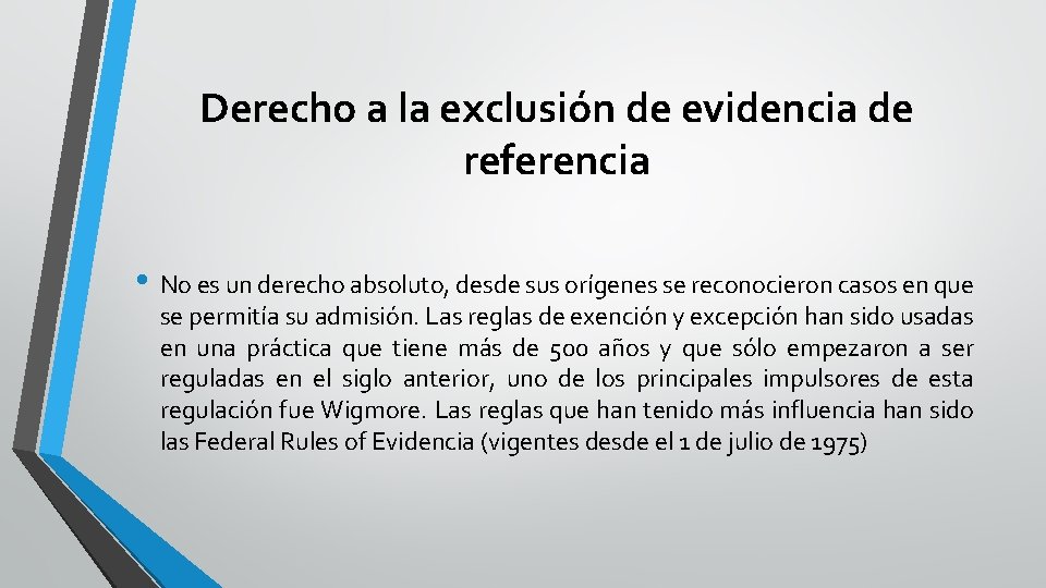 Derecho a la exclusión de evidencia de referencia • No es un derecho absoluto,