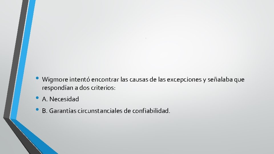 . • Wigmore intentó encontrar las causas de las excepciones y señalaba que respondían