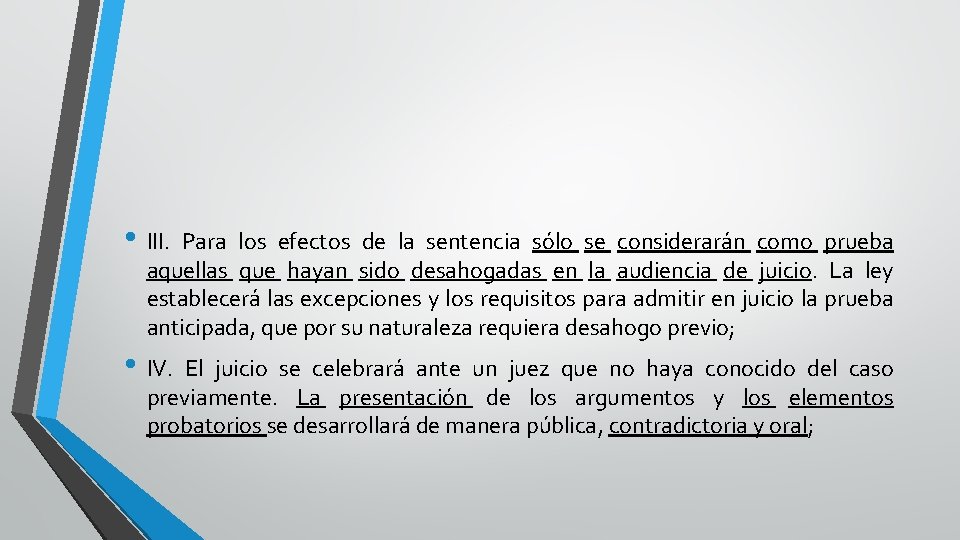 . • III. Para los efectos de la sentencia sólo se considerarán como prueba