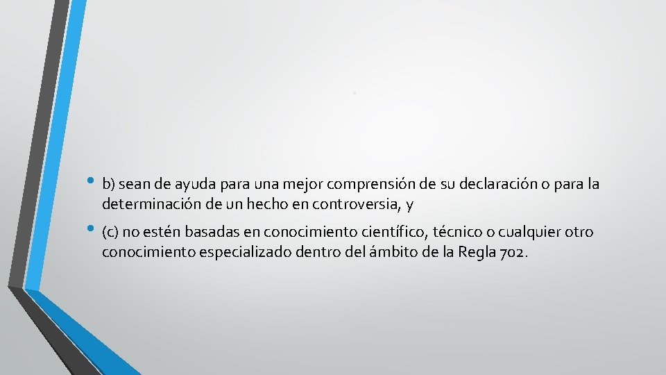 . • b) sean de ayuda para una mejor comprensión de su declaración o
