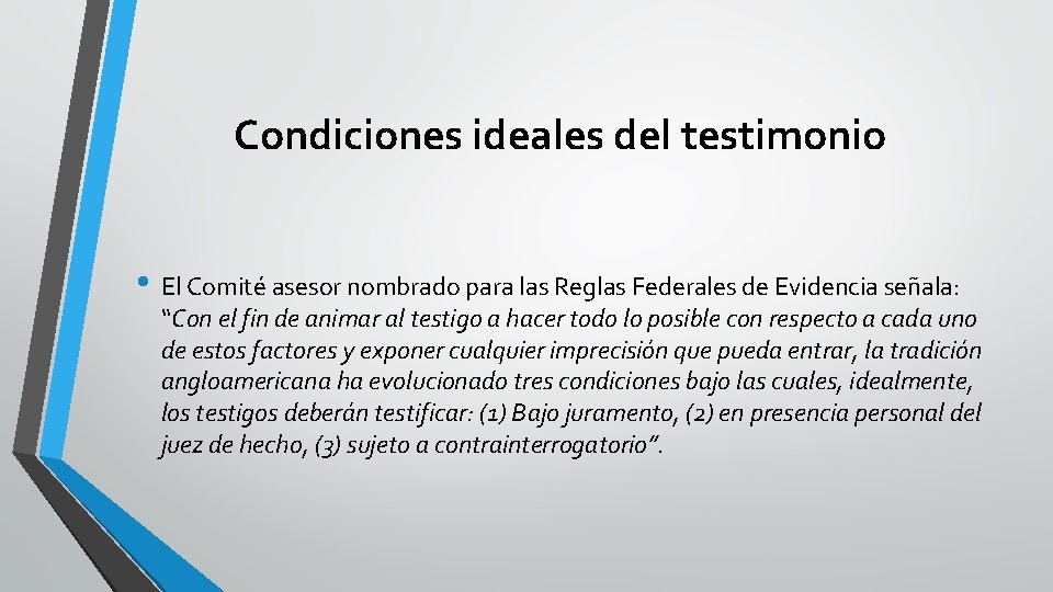 Condiciones ideales del testimonio • El Comité asesor nombrado para las Reglas Federales de