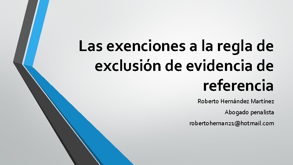 Las exenciones a la regla de exclusión de evidencia de referencia Roberto Hernández Martínez