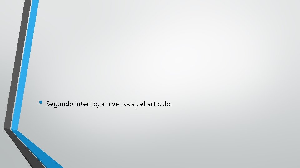  • Segundo intento, a nivel local, el artículo 