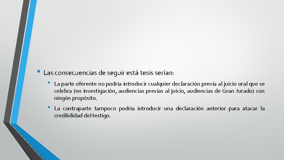 • Las consecuencias de seguir está tesis serían: • La parte oferente no