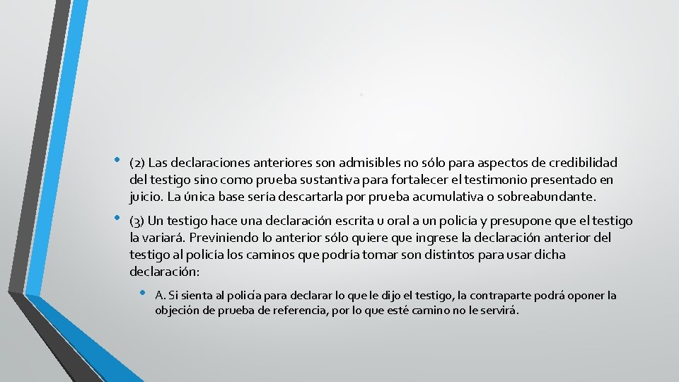 . • (2) Las declaraciones anteriores son admisibles no sólo para aspectos de credibilidad