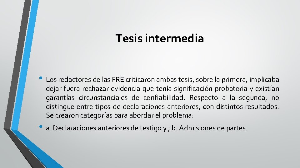 Tesis intermedia • Los redactores de las FRE criticaron ambas tesis, sobre la primera,