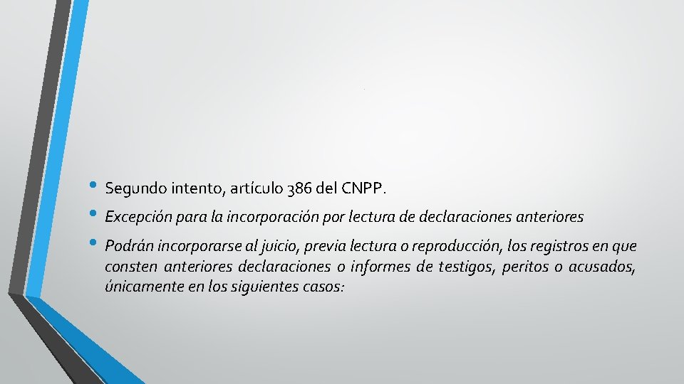 . • Segundo intento, artículo 386 del CNPP. • Excepción para la incorporación por