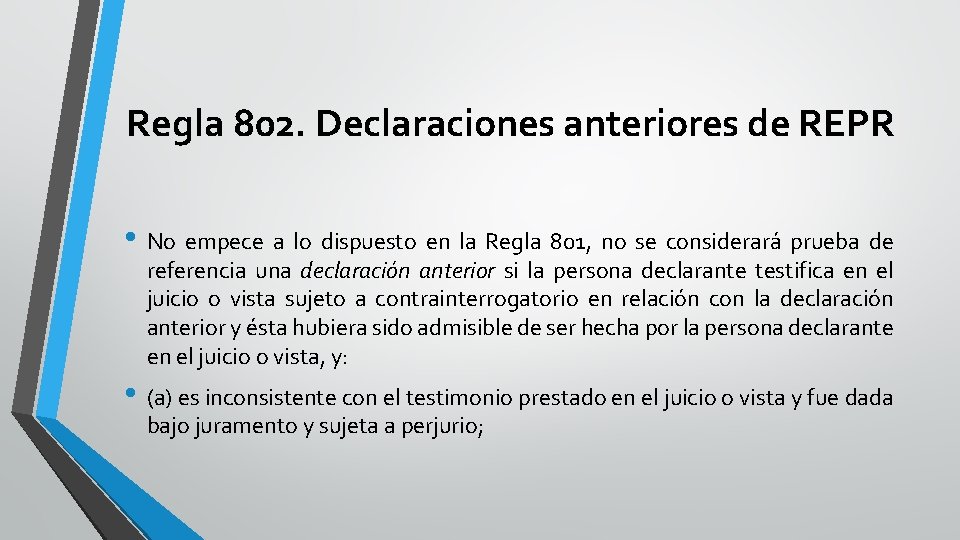 Regla 802. Declaraciones anteriores de REPR • No empece a lo dispuesto en la