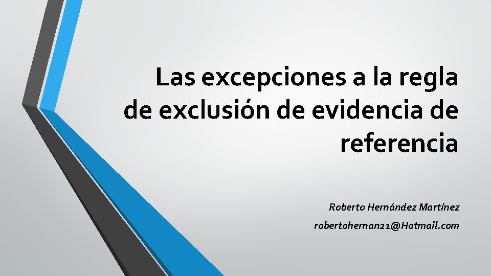 Las excepciones a la regla de exclusión de evidencia de referencia Roberto Hernández Martínez