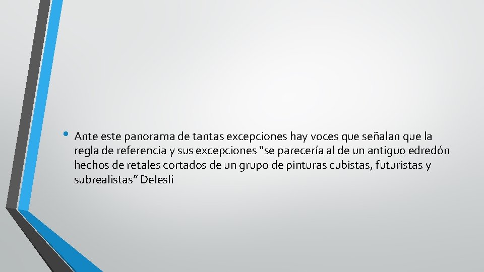  • Ante este panorama de tantas excepciones hay voces que señalan que la