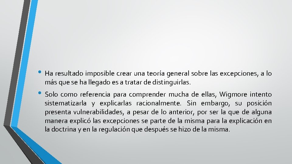 . • Ha resultado imposible crear una teoría general sobre las excepciones, a lo