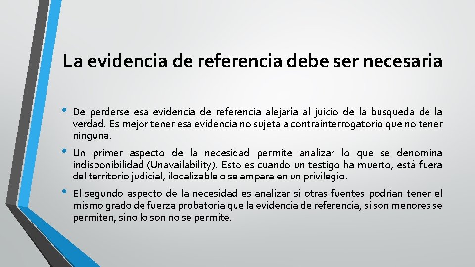 La evidencia de referencia debe ser necesaria • • • De perderse esa evidencia
