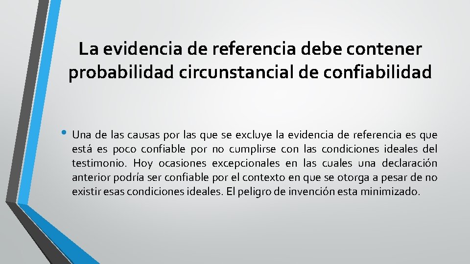 La evidencia de referencia debe contener probabilidad circunstancial de confiabilidad • Una de las