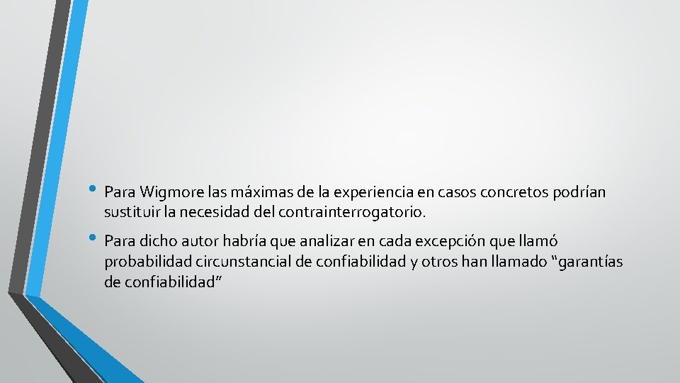  • Para Wigmore las máximas de la experiencia en casos concretos podrían sustituir