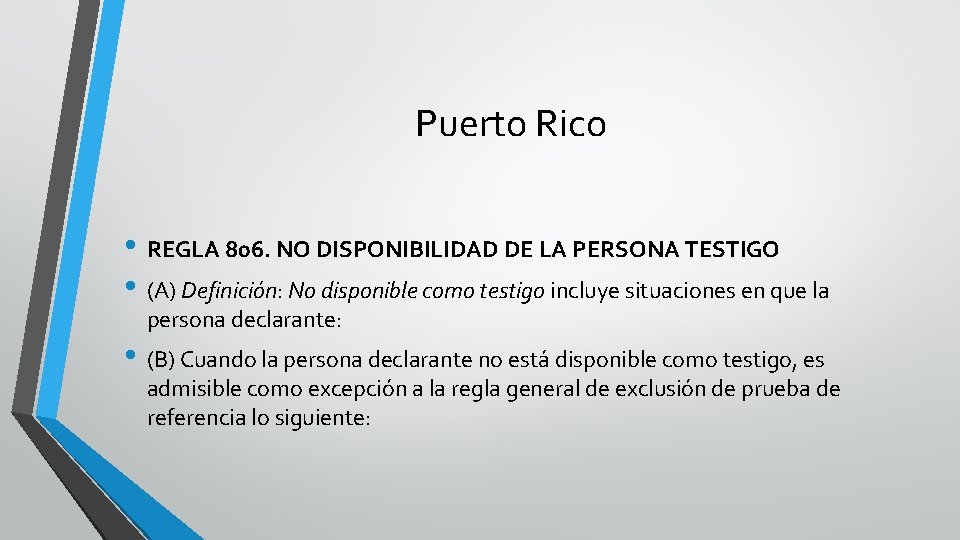 Puerto Rico • REGLA 806. NO DISPONIBILIDAD DE LA PERSONA TESTIGO • (A) Definición: