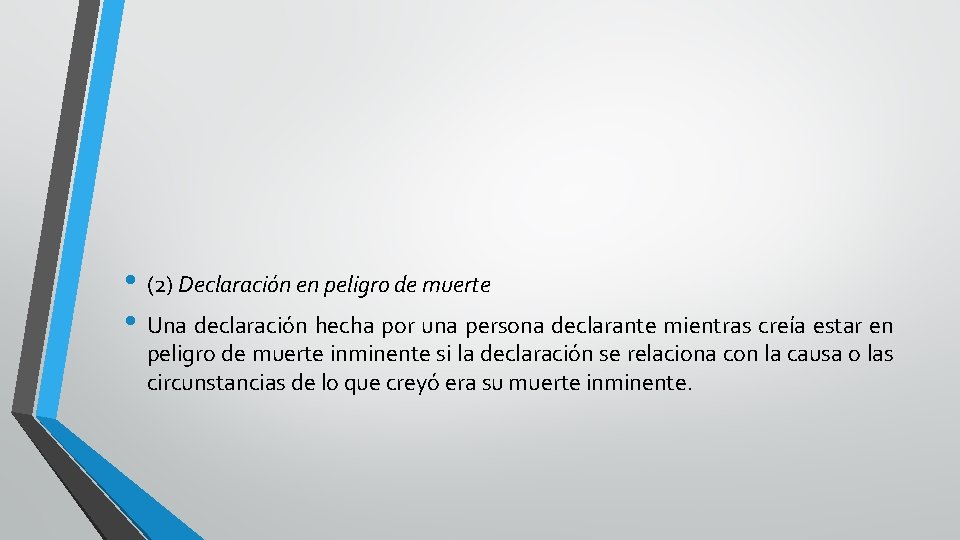  • (2) Declaración en peligro de muerte • Una declaración hecha por una