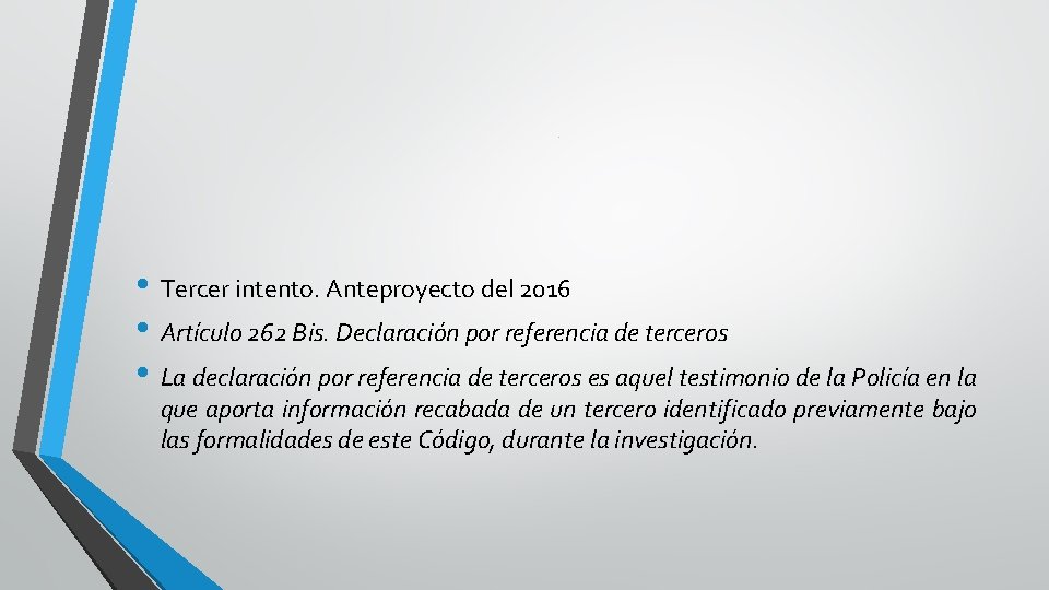 . • Tercer intento. Anteproyecto del 2016 • Artículo 262 Bis. Declaración por referencia