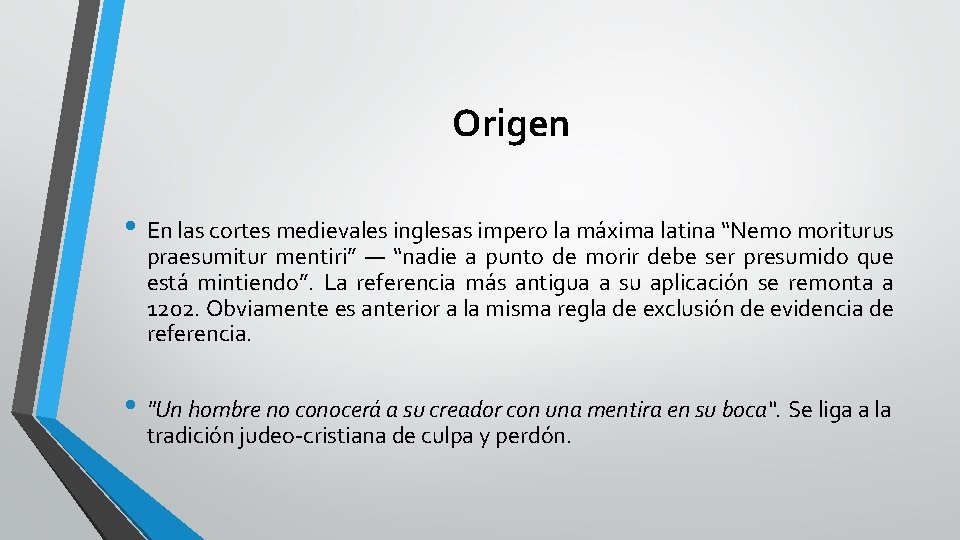 Origen • En las cortes medievales inglesas impero la máxima latina “Nemo moriturus praesumitur