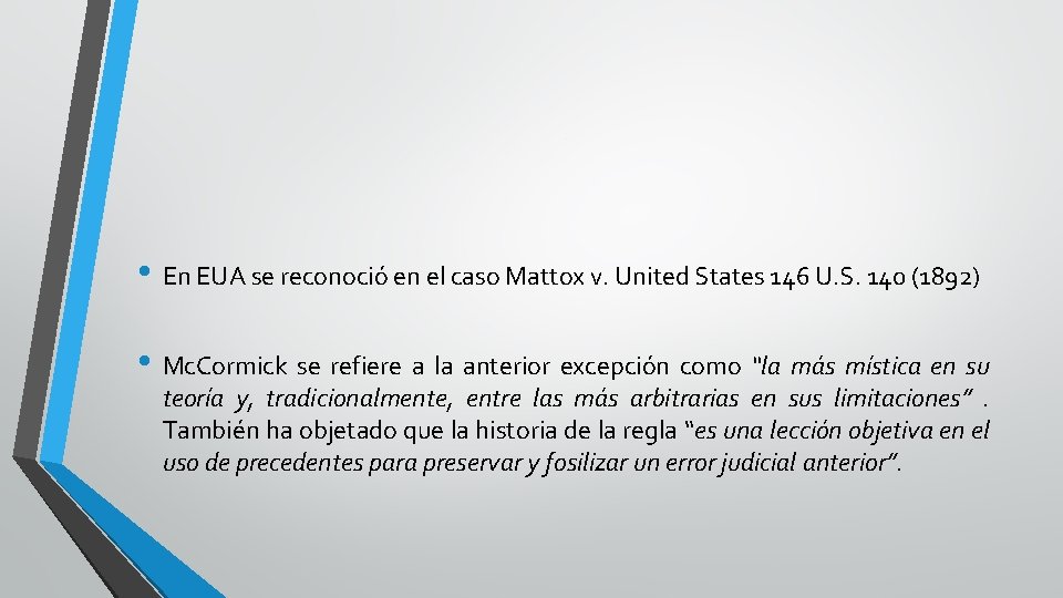 . • En EUA se reconoció en el caso Mattox v. United States 146