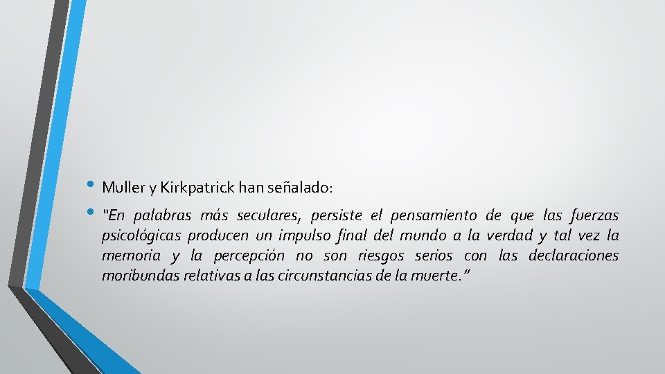 . • Muller y Kirkpatrick han señalado: • “En palabras más seculares, persiste el