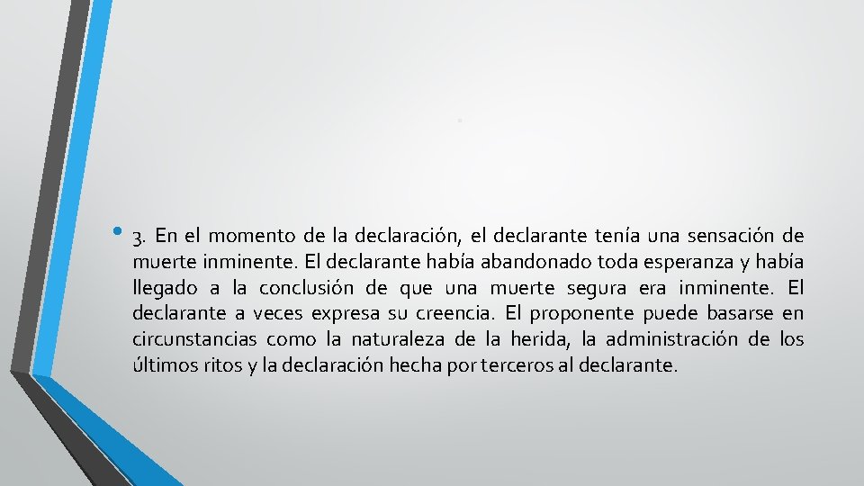 . • 3. En el momento de la declaración, el declarante tenía una sensación