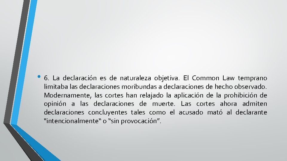 . • 6. La declaración es de naturaleza objetiva. El Common Law temprano limitaba