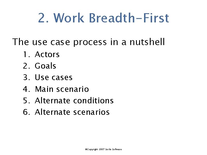 2. Work Breadth-First The use case process in a nutshell 1. 2. 3. 4.