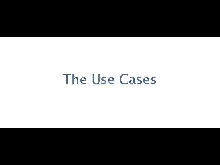 The Use Cases 