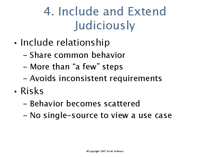 4. Include and Extend Judiciously • Include relationship – Share common behavior – More