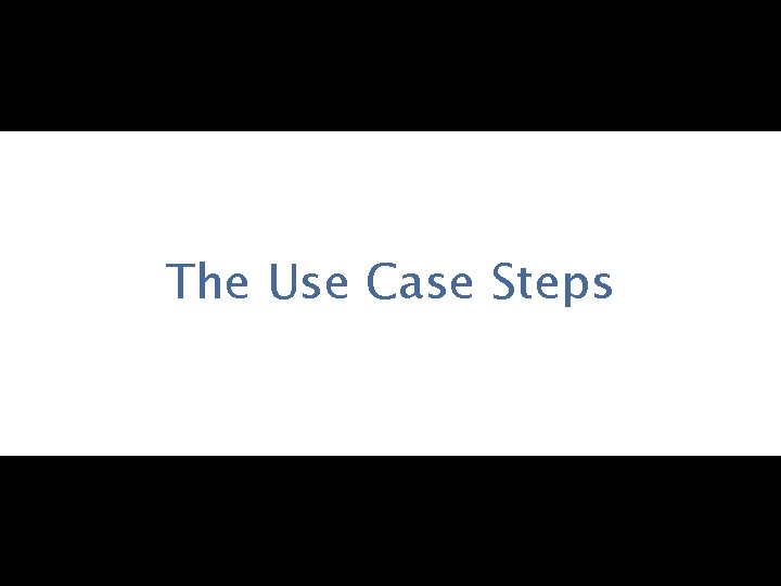 The Use Case Steps 