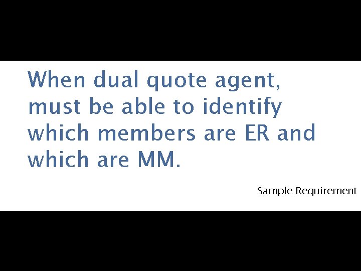 When dual quote agent, must be able to identify which members are ER and