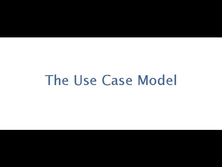 The Use Case Model 