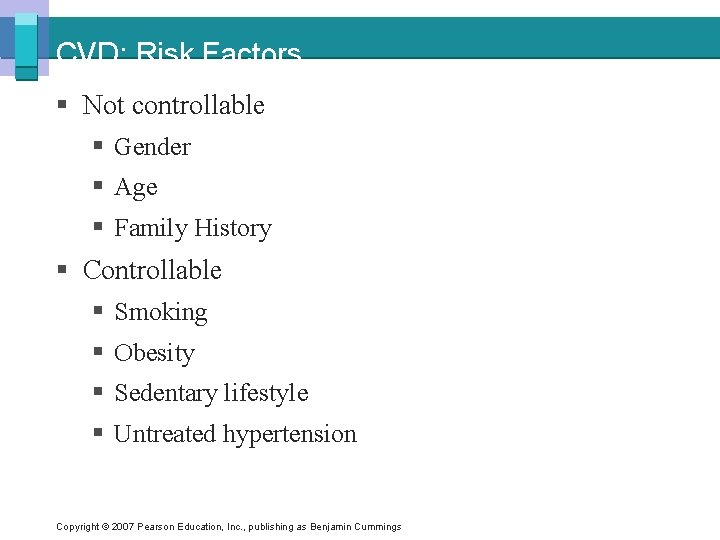 CVD: Risk Factors § Not controllable § Gender § Age § Family History §