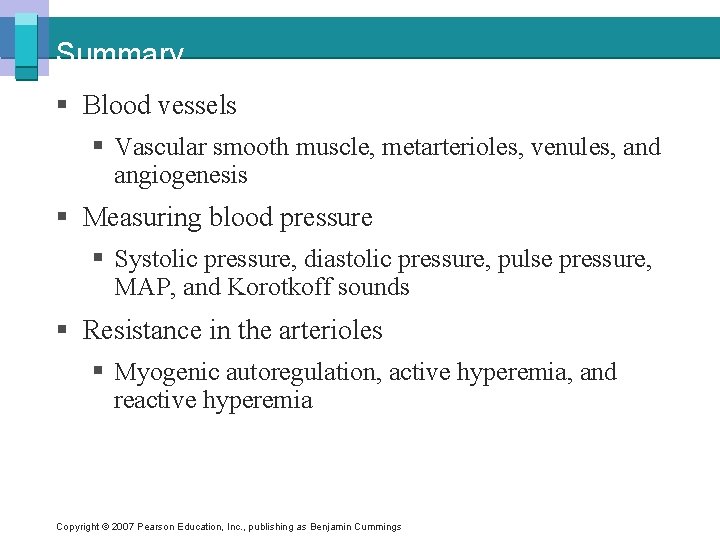 Summary § Blood vessels § Vascular smooth muscle, metarterioles, venules, and angiogenesis § Measuring