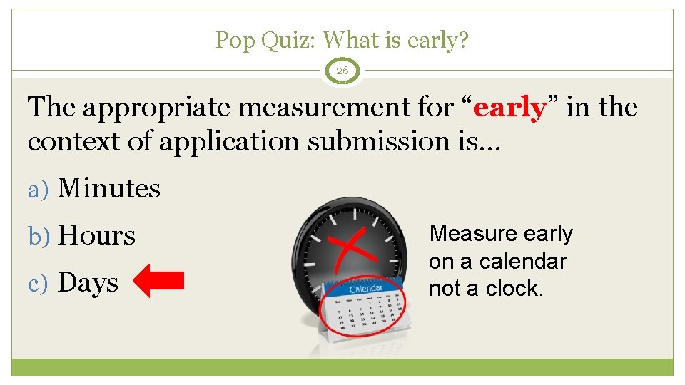 Pop Quiz: What is early? 26 The appropriate measurement for “early” in the context