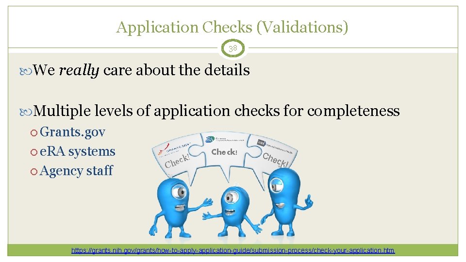 Application Checks (Validations) 38 We really care about the details Multiple levels of application