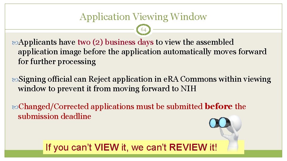 Application Viewing Window 64 Applicants have two (2) business days to view the assembled