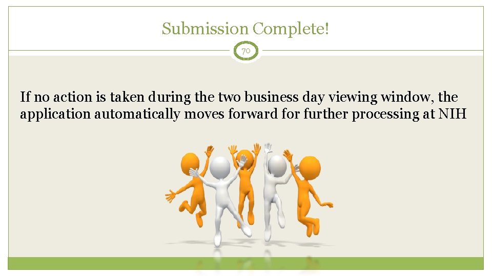 Submission Complete! 70 If no action is taken during the two business day viewing