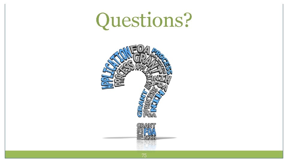 Questions? 75 