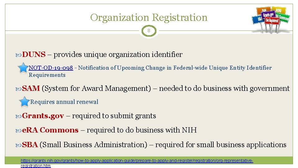 Organization Registration 8 DUNS – provides unique organization identifier NOT-OD-19 -098 - Notification of