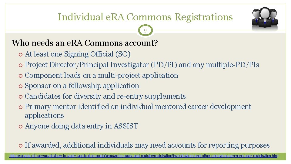 Individual e. RA Commons Registrations 9 Who needs an e. RA Commons account? At