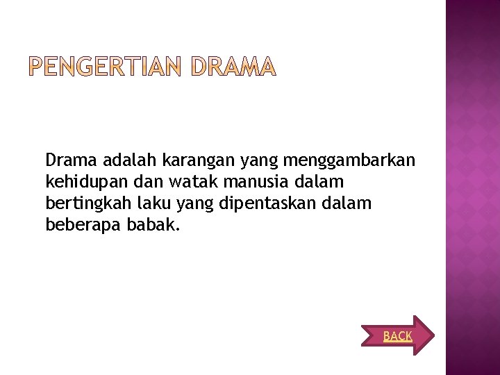 Drama adalah karangan yang menggambarkan kehidupan dan watak manusia dalam bertingkah laku yang dipentaskan Drama adalah karangan yang menggambarkan kehidupan dan watak manusia dalam bertingkah laku yang dipentaskan