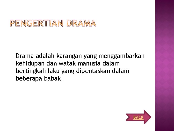 Drama adalah karangan yang menggambarkan kehidupan dan watak manusia dalam bertingkah laku yang dipentaskan