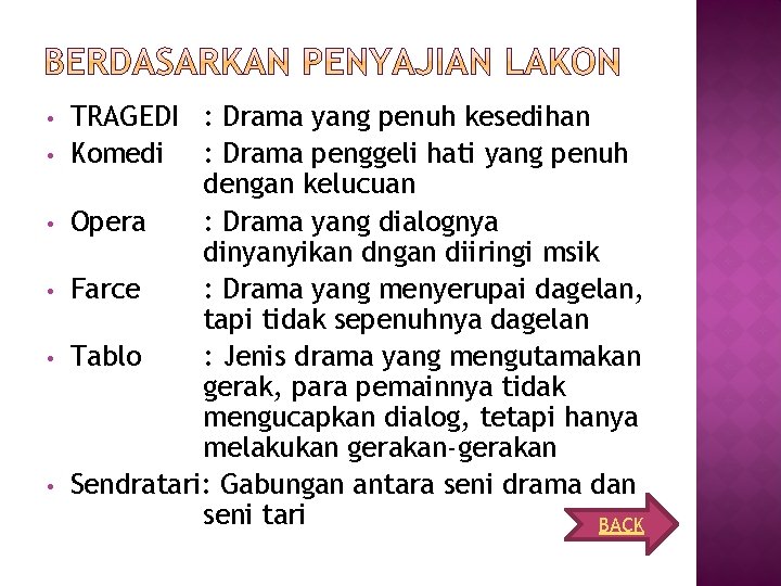 • • • TRAGEDI : Drama yang penuh kesedihan Komedi : Drama penggeli • • • TRAGEDI : Drama yang penuh kesedihan Komedi : Drama penggeli